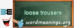 WordMeaning blackboard for loose trousers